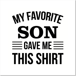 Funny Fathers Day - My Favorite Son Gave Me THis T-Shirt - Papa Gift Posters and Art